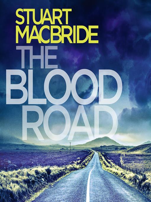 Title details for Logan McRae Book 11: The Blood Road by Stuart MacBride - Available